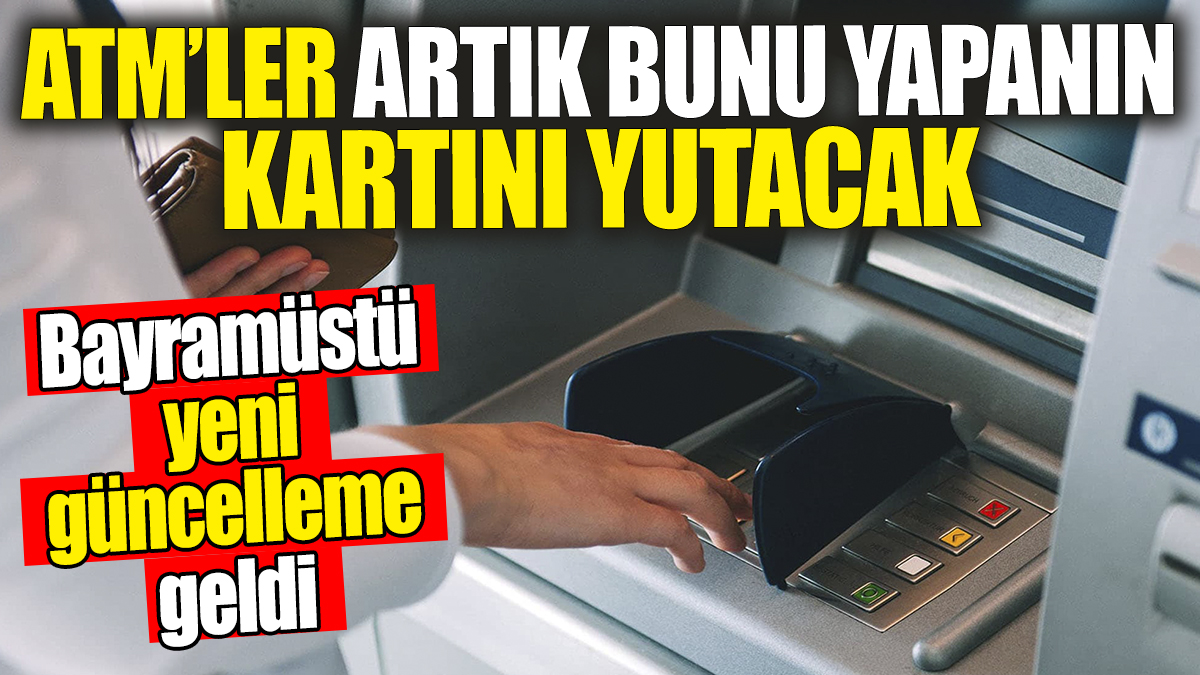 ATM'de kartınız yutulabilir! Artık bunu yapanın kartı yutuyor! Bayram öncesi mağdur olmayın!